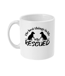The best things in life are RESCUED 11oz Mug